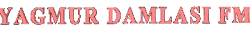 YAGMUR DAMLASI FM YAZISI