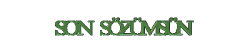 SON SÖZÜMSÜN