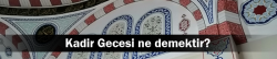 kadir_gecesi_ne_demek