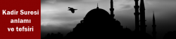 kadir_suresi_anlami_ve_tefsiri